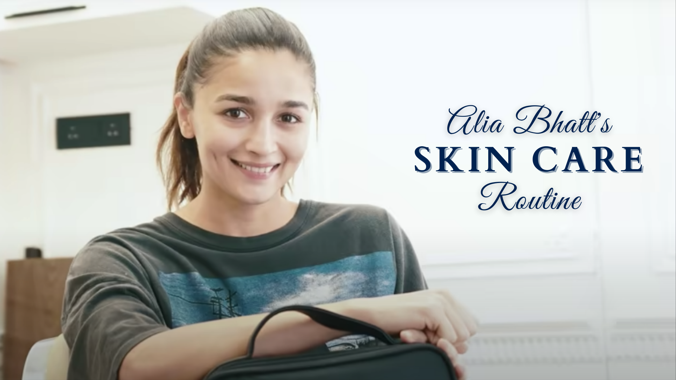 Alia Bhatt Shares Her Skin Care Routine - The Fitness India Show